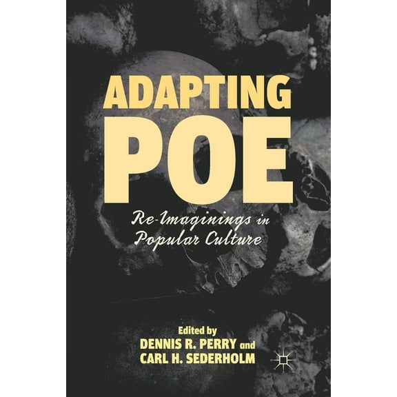 Adapting Poe: Re-Imaginings in Popular Culture, (Paperback)