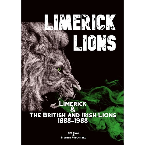 Limerick Lions: Limerick and the British and Irish Lions 1888-1988, (Paperback)