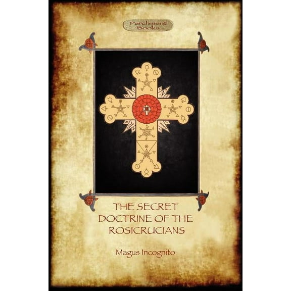 The Secret Doctrine of the Rosicrucians - Illustrated with the Secret Rosicrucian Symbols (Aziloth Books), (Paperback)