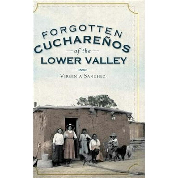 Forgotten Cucharenos of the Lower Valley (Hardcover)
