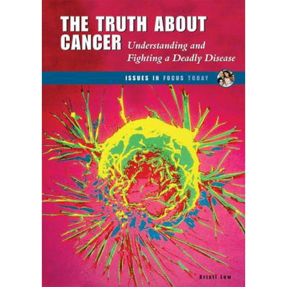 Pre-Owned Issues in Focus Today: The Truth about Cancer : Understanding and Fighting a Deadly Disease (Hardcover)