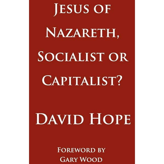 Jesus of Nazareth, Socialist or Capitalist? (Paperback)