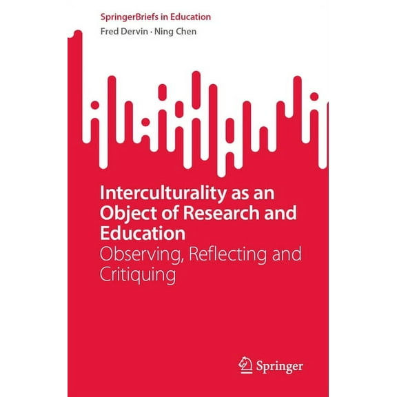 Springerbriefs in Education Interculturality as an Object of Research and Education: Observing, Reflecting and Critiquing, (Paperback)