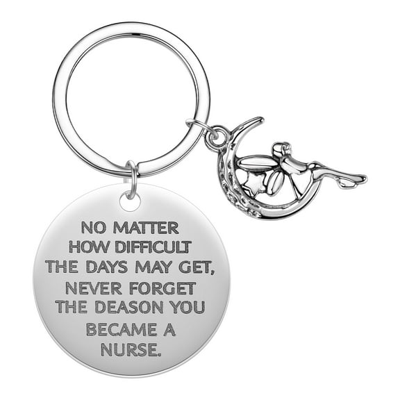 Inspirational Keyring Gift No Matter How Difficult The Days May Get,Never Forget The Reason You Became A Nurse Keychain