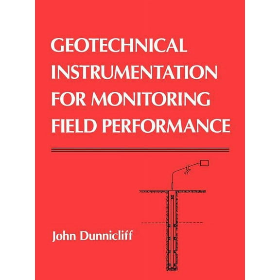 Geotechnical Instrumentation for Monitoring Field Performance, (Paperback)