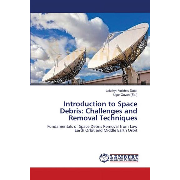 Introduction to Space Debris: Challenges and Removal Techniques (Paperback)