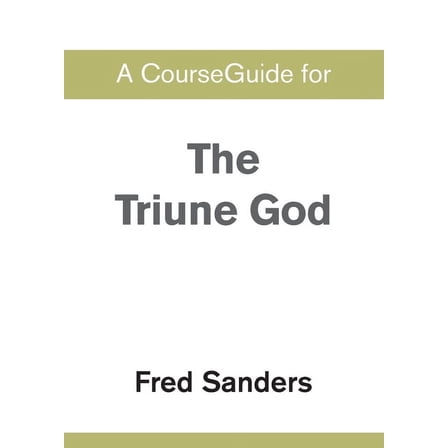 A CourseGuide for The Triune God, (Paperback)