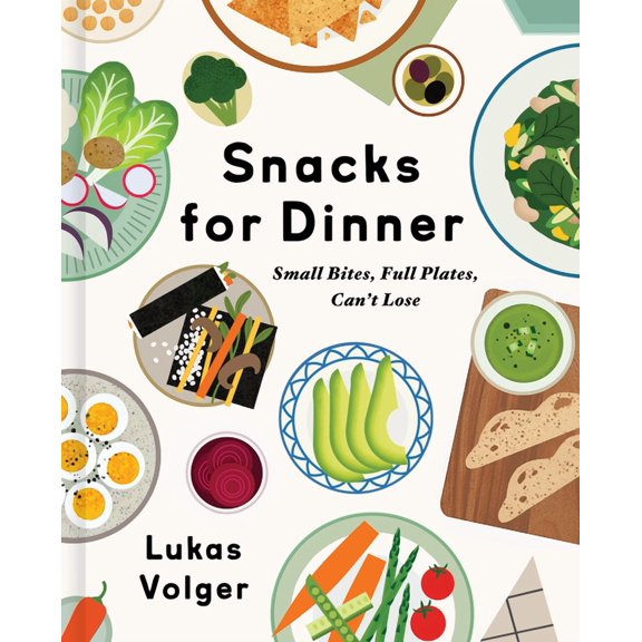 Snacks for Dinner: Small Bites, Full Plates, Can't Lose, (Hardcover)