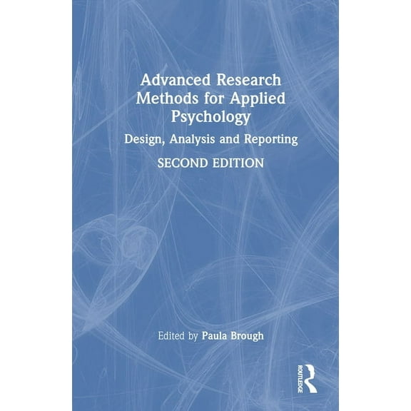 Advanced Research Methods for Applied Psychology: Design, Analysis and Reporting, (Hardcover)