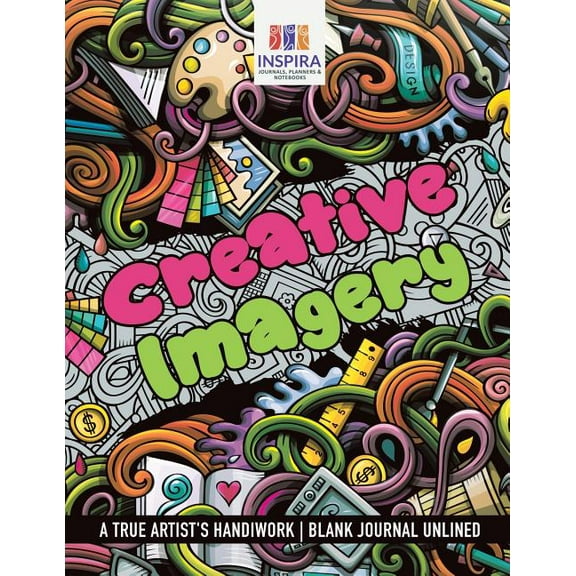 Creative Imagery A True Artist's Handiwork Blank Journal Unlined, (Paperback)