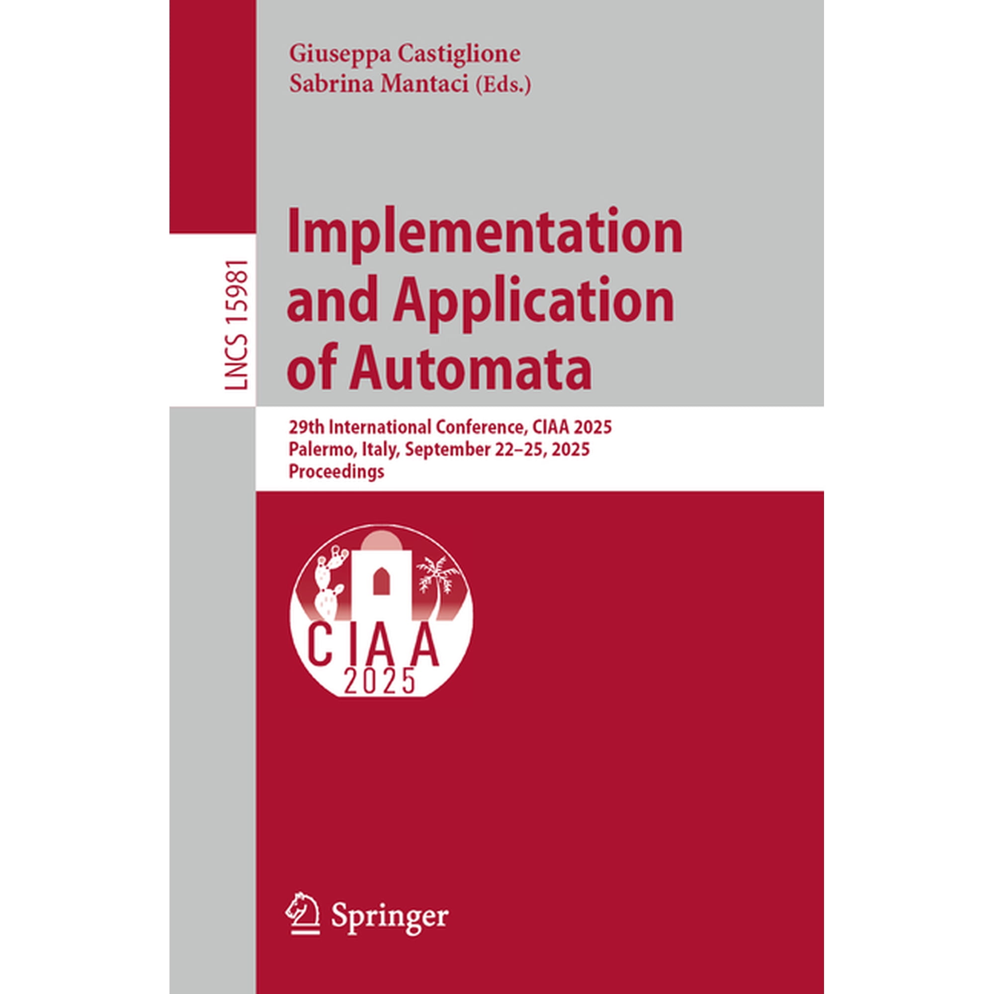 Lecture Notes in Computer Science Implementation and Application of Automata: 29th International Conference Ciaa 2025 Palermo Italy September 22-25 2 Book 15981 (Paperback)
