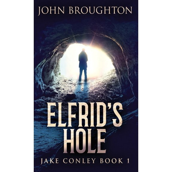 Jake Conley Elfrid's Hole, Book 1, (Hardcover)