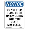 thumbnail image 1 of SignMission OS-NS-A-710-V-11380 7 x 10 in. OSHA Notice Sign - Do Not Step, Stand or Sit on Skylights, 1 of 1