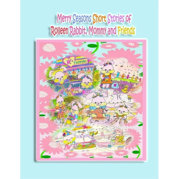 Rolleen Rabbit Collection Merry Seasons Short Stories of Rolleen Rabbit, Mommy and Friends, Book 4, (Paperback)