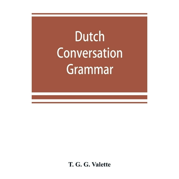 Dutch conversation-grammar, (Paperback)
