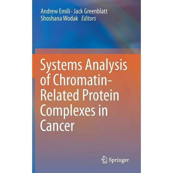 Systems Analysis of Chromatin-Related Protein Complexes in Cancer, (Hardcover)