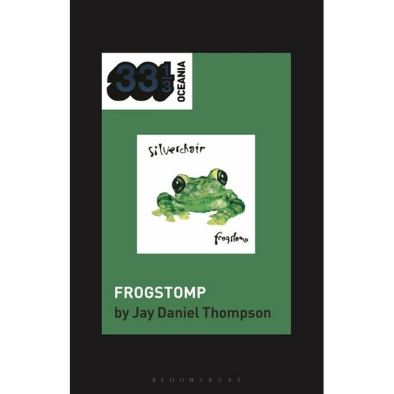33 1/3 Oceania Silverchair's Frogstomp, (Paperback)