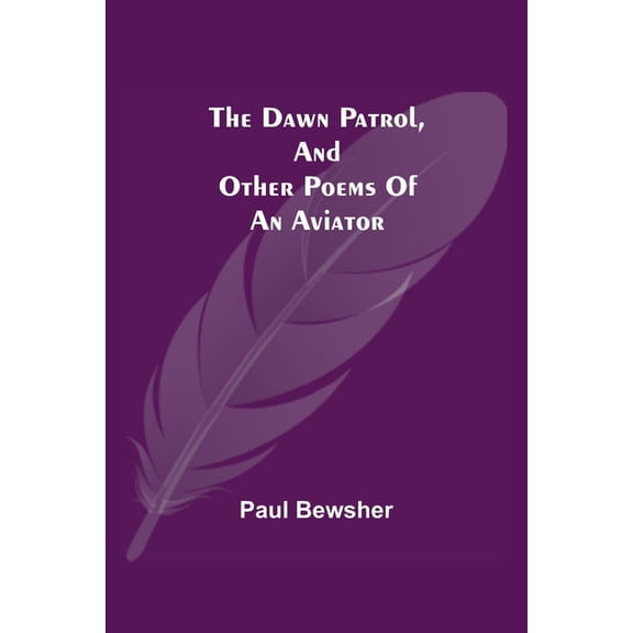 The Dawn Patrol, and other poems of an aviator, (Paperback)