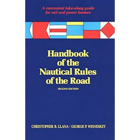 Handbook of the Nautical Rules of the Road: A Convenient Take-Along Guide for Sail and Power Boaters [Paperback - Used]