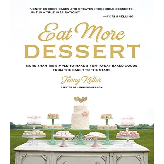 Pre-Owned Eat More Dessert: More than 100 Simple-to-Make & Fun-to-Eat Baked Goods From the Baker to the Stars, 9781624140617, 1624140610, Hardcover,