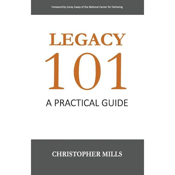 Legacy 101 : A Practical Guide (Paperback)