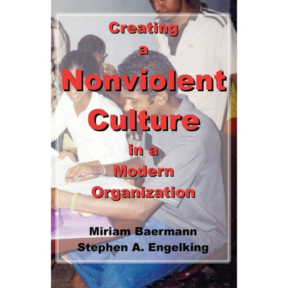 Creating a Nonviolent Culture in a Modern Organization, (Paperback)