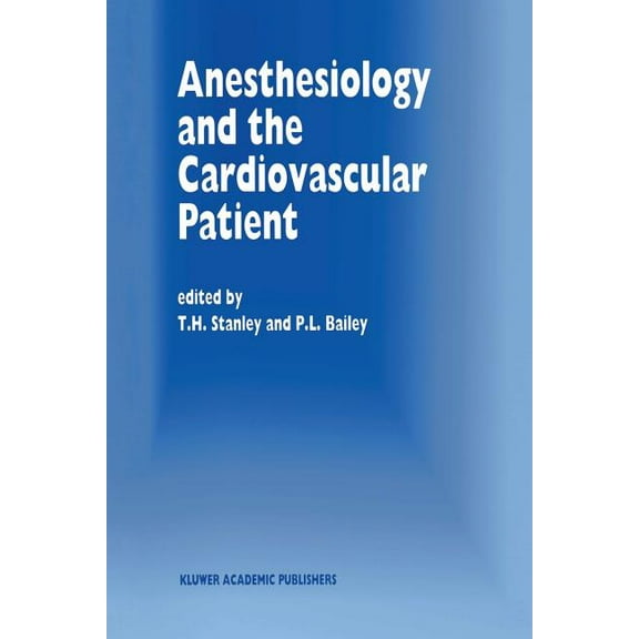 Developments in Critical Care Medicine a Anesthesiology and the Cardiovascular Patient: Papers Presented at the 41st Annual Postgraduate Course in Anesthesiology, Book 31, (Paperback)