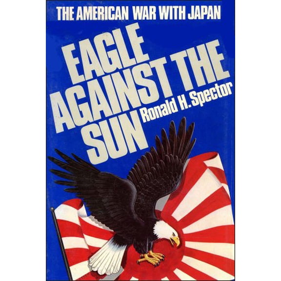 Pre-Owned Eagle Against the Sun: The American War With Japan (Hardcover) 0029303605 9780029303603