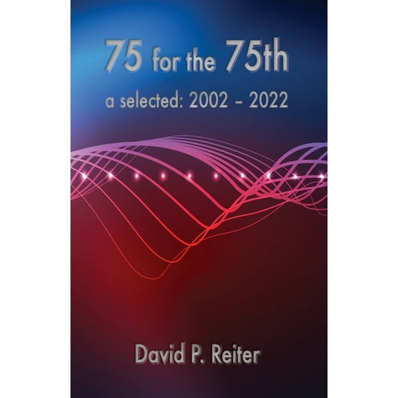 75 for the 75th: Selected: 2002-2022 (Paperback)