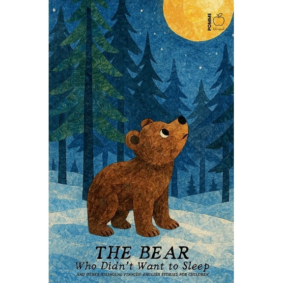 The Bear Who Didn't Want to Sleep And Other Bilingual Finnish-English Stories for Children, (Paperback)