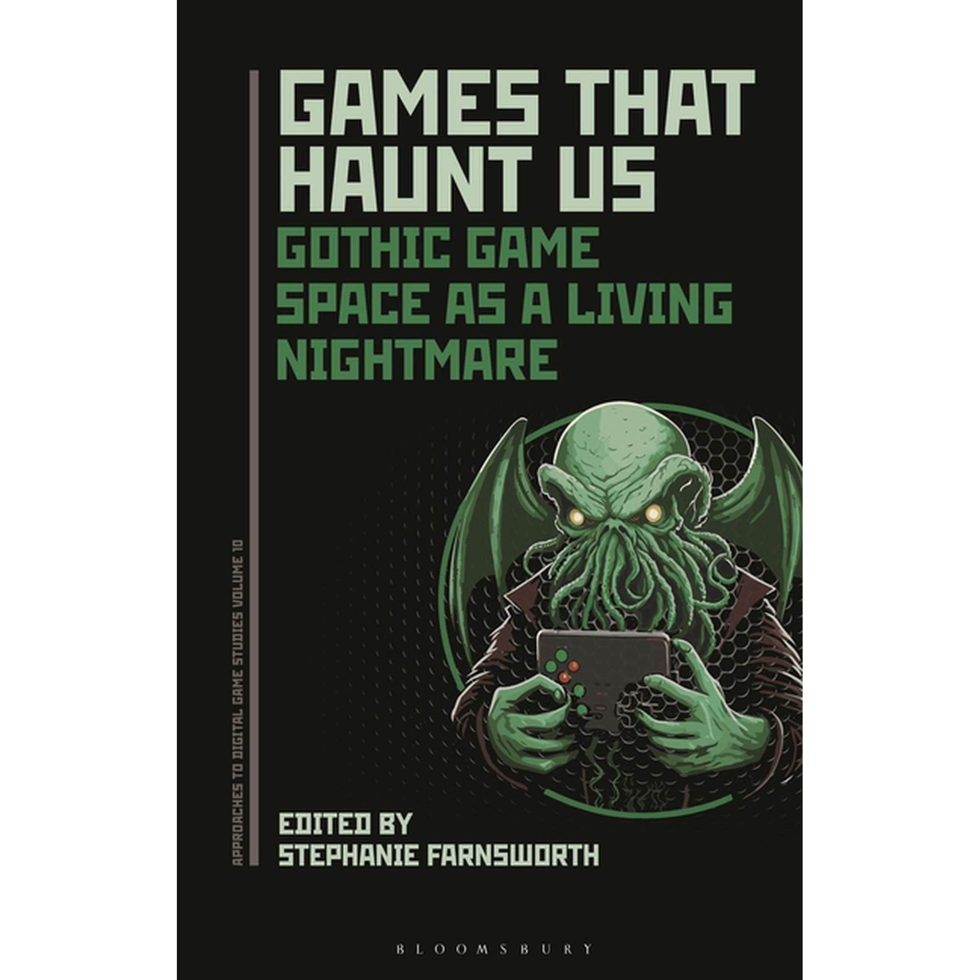 Approaches to Digital Game Studies Games That Haunt Us: Gothic Game Space as a Living Nightmare (Hardcover)