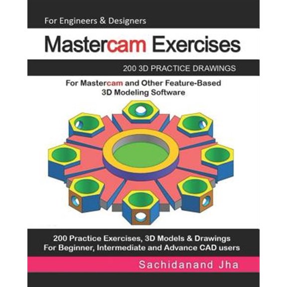 Pre-Owned Mastercam Exercises: 200 3D Practice Drawings For Mastercam and Other Feature-Based 3D Modeling Software
