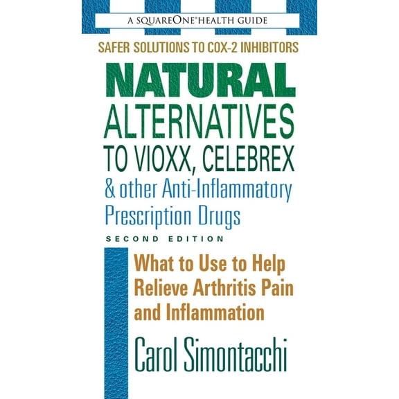 Natural Alternatives To Vioxx, Celebrex & Other Anti-inflammatory Prescription Drugs