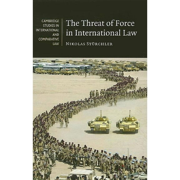 Cambridge Studies in International and C The Threat of Force in International Law, Book 53, (Paperback)