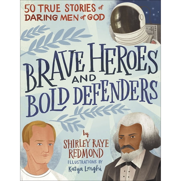 Pre-Owned Brave Heroes and Bold Defenders: 50 True Stories of Daring Men of God (Hardcover) 0736981330 9780736981330