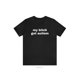 thumbnail image 1 of My Bit Got - Funny T-Shirts, Gag Gifts, Dark Humor, Meme Shirts, Fashion Tees, ironic Shirts, Dad Jokes and more, 1 of 6