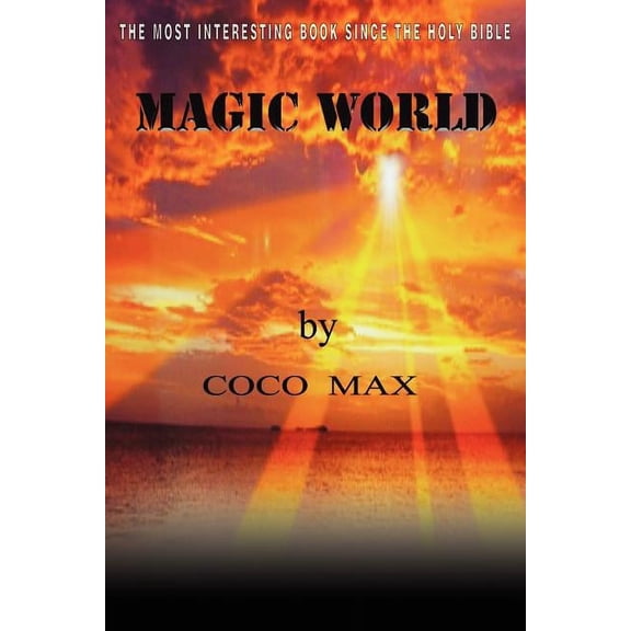 Magic World: The Most Interesting Book Since the Bible, (Paperback)