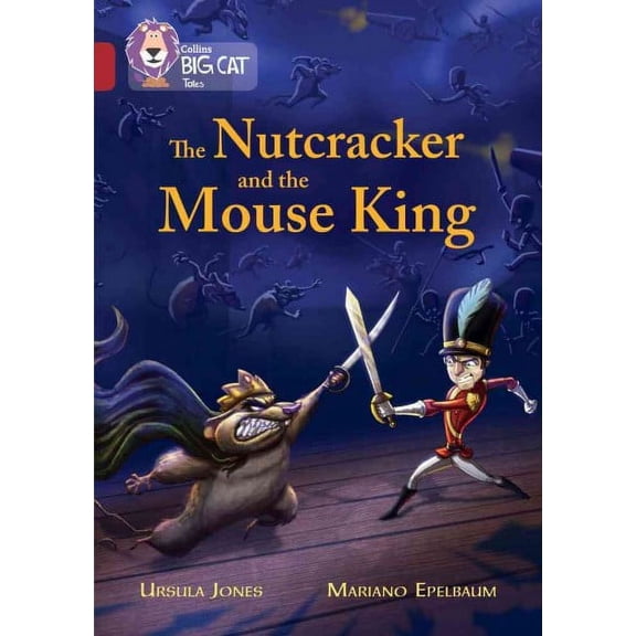 Collins Big Cat: Collins Big Cat – The Nutcracker and the Mouse King : Ruby/Band 14 (Paperback)