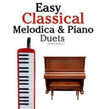 Easy Classical Melodica & Piano Duets: Featuring Music of Mozart, Wagner, Strauss, Elgar and Other Composers