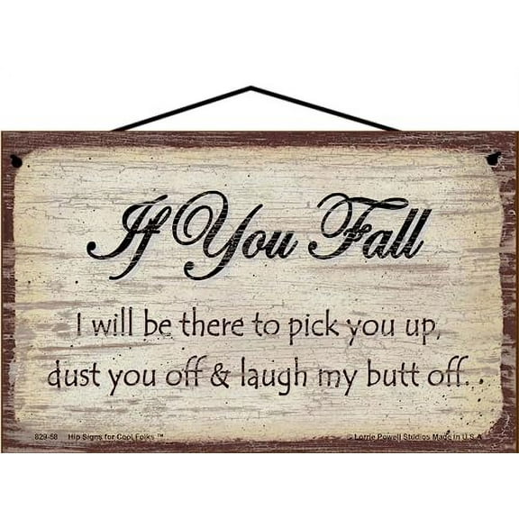 5x8 Vintage Style Sign Saying "If You Fall I Will Be There To Pick You Up Dust You Off And Laugh My Butt Off" Gift For Friends or Family, Decorative Household Home Décor