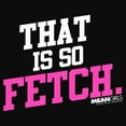 thumbnail image 2 of Junior's Mean Girls That Is So Fetch Quote Racerback Tank Top Black 2X Large, 2 of 5