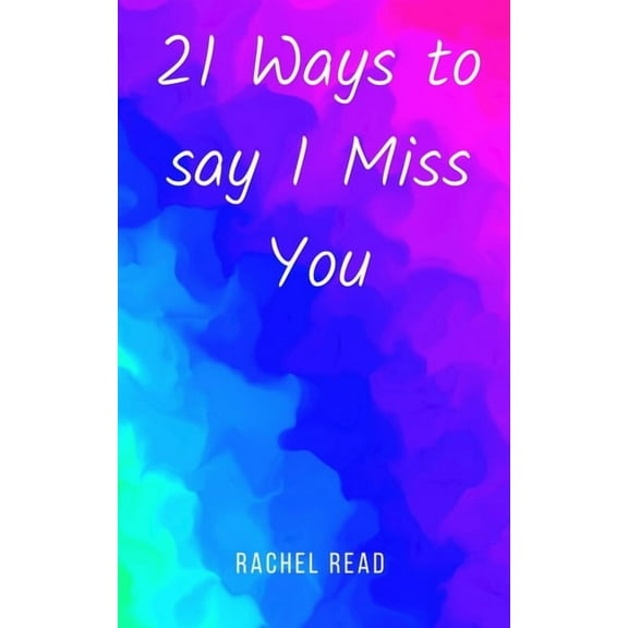 21 Ways to say I Miss You, (Paperback)