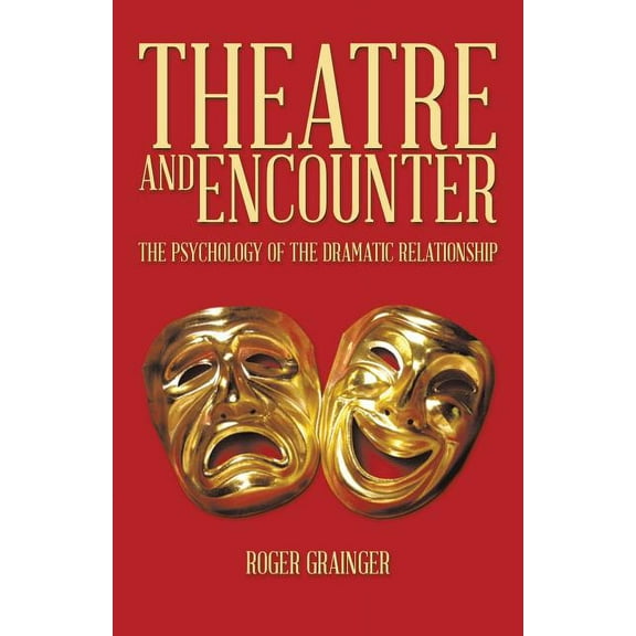 Theatre and Encounter: The Psychology of the Dramatic Relationship (Paperback)