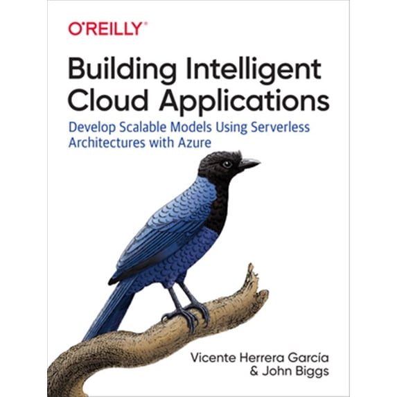Pre-Owned Building Intelligent Cloud Applications: Develop Scalable Models Using Serverless Architectures with Azure (Paperback)