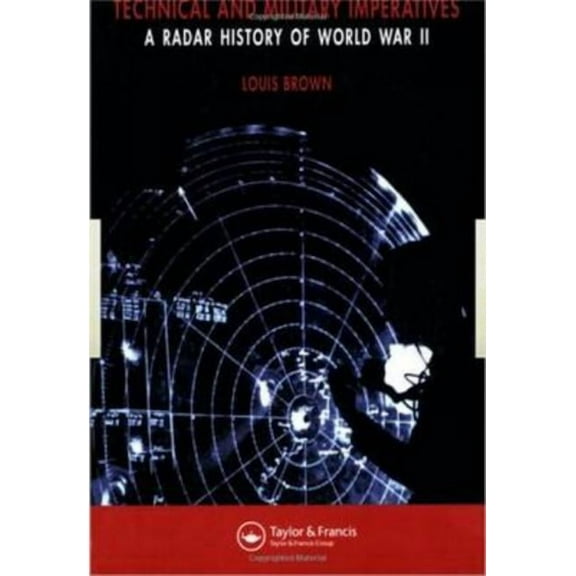 Technical and Military Imperatives: A Radar History of World War 2, (Paperback)