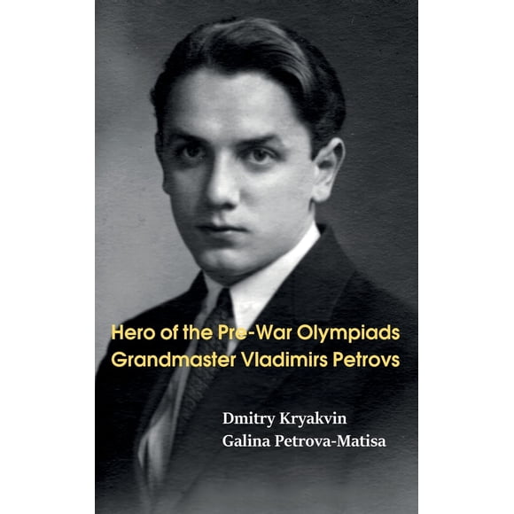 Héros des Olympiades d'Avant-guerre : Grandmaster Vladimirs Petrovs