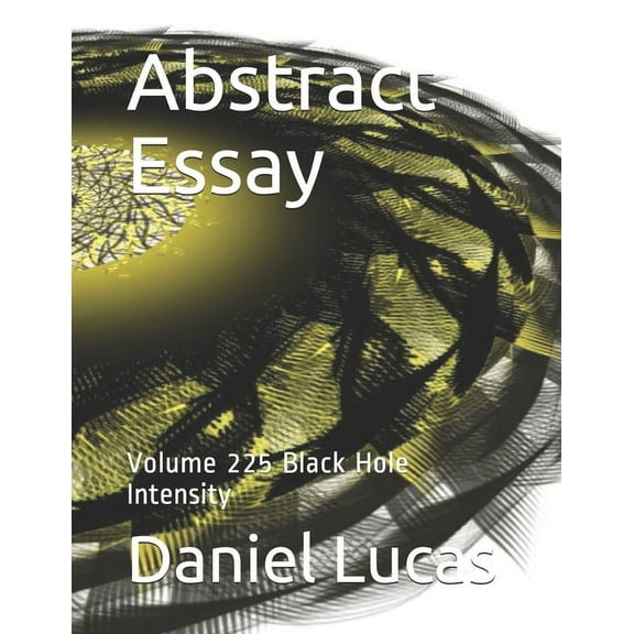 Abstract Essay: Abstract Essay : Volume 225 Black Hole Intensity (Paperback)