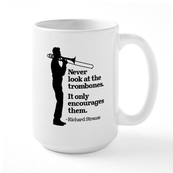 CafePress - Never Look At The Trombon - 15 oz Ceramic Large White Novelty Mug