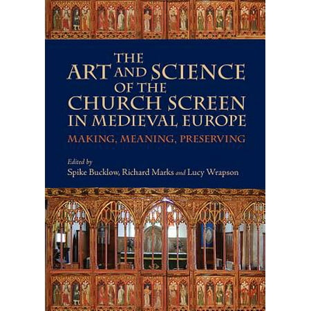 The-Art-and-Science-of-the-Church-Screen-in-Medieval-Europe-Making-Meaning-Preserving-Boydell-Studies-in-Medieval-Art-and-Architecture