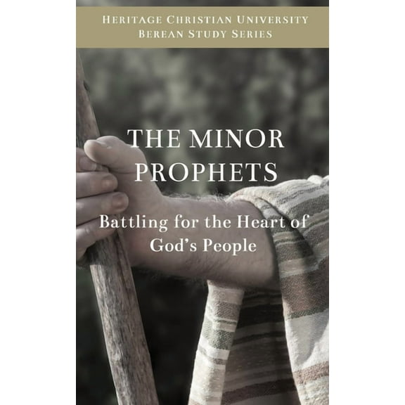 The Minor Prophets: Battling for the Hearts of God's People, (Paperback)